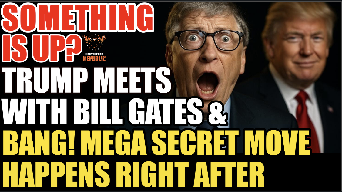 Something’s Up! Trump Meets With Bill Gates & BANG! Mega Secret Move Happens RIGHT After…